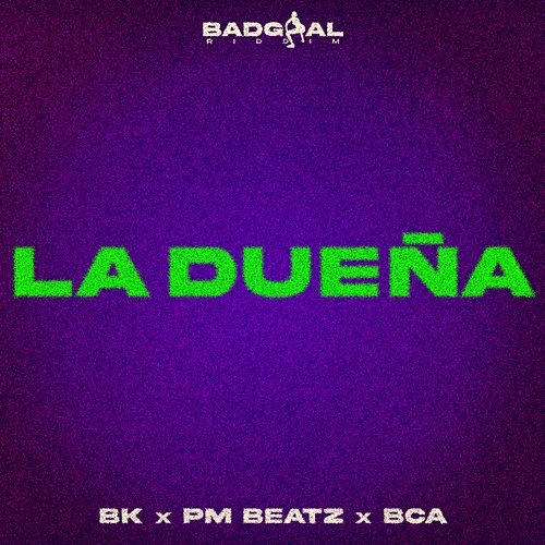 LA DUEÑA BK, PM Beatz, BCA