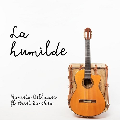 La Humilde Marcelo Dellamea feat. Ariel Sanchez
