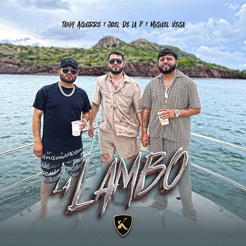 La Lambo Tony Aguirre, Joel De La P, Miguel Vega