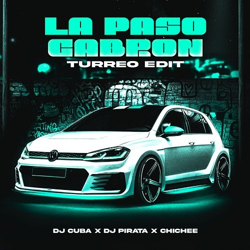 La Paso Cobrón Chichee, DJ Cuba & DJ Pirata