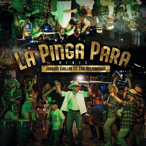 La Pinga Pará Joaquin Guiller, Los Milindrinos