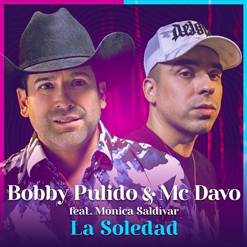 La Soledad MC Davo, Bobby Pulido, LP Norteño feat. Monica Saldivar
