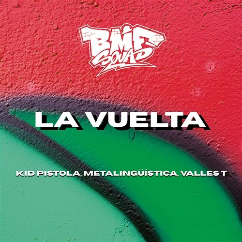 La Vuelta BMF Squad, Kid Pistola, Metalingüística feat. Valles T