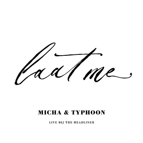 Laat Me Typhoon, Micha