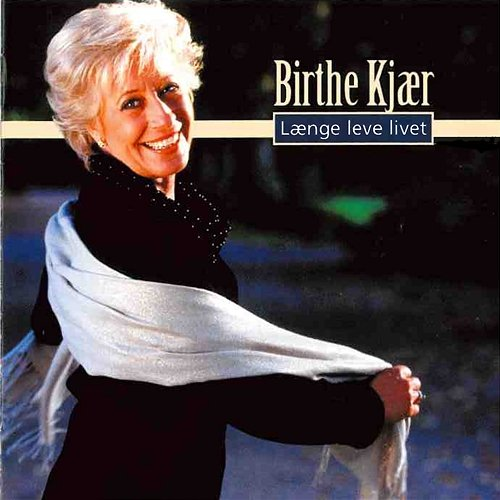 Længe Leve Livet Birthe Kjaer