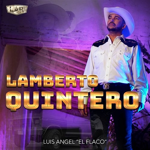 Lamberto Quintero Luis Angel "El Flaco"