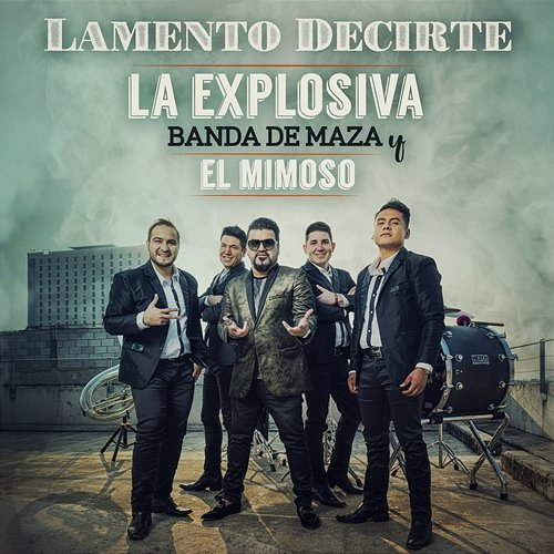 Lamento Decirte La Explosiva Banda De Maza y El Mimoso