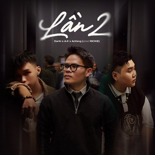 Lần 2 Darki, A.K, Anfang