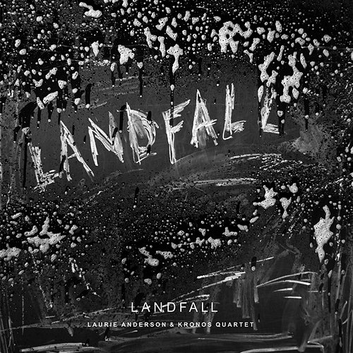 Landfall Laurie Anderson & Kronos Quartet