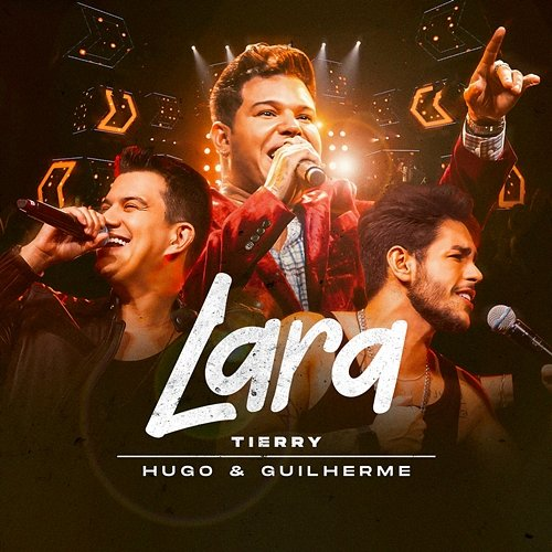 Lara Tierry, Hugo, Guilherme
