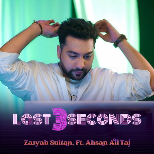 Last 3 Seconds Zaryab Sultan feat. Ahsan Ali Taj
