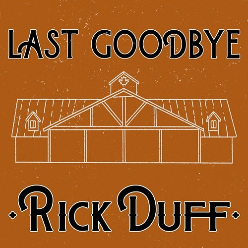Last Goodbye Rick Duff