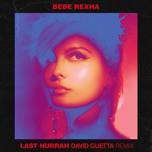 Last Hurrah Bebe Rexha