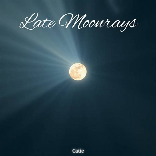 Late Moonrays Catie