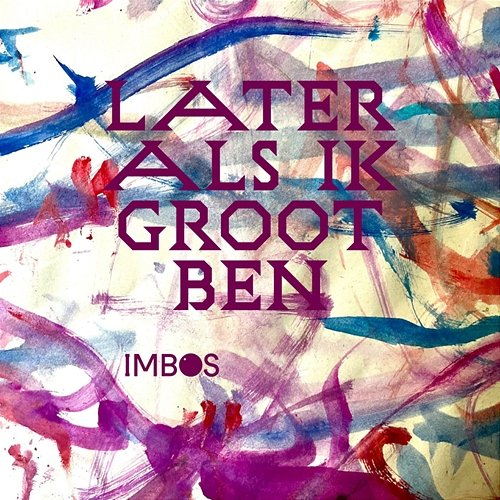 Later Als Ik Groot Ben Imbos