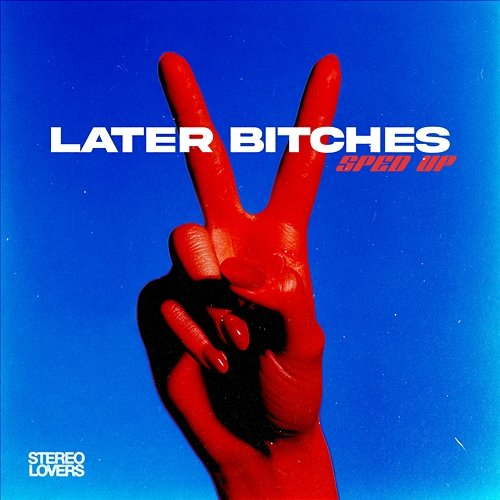 Later Bitches Stereo Lovers