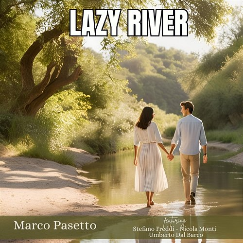 Lazy River Marco Pasetto, STEFANO FREDDI, Nicola Monti, Umberto Dal Barco