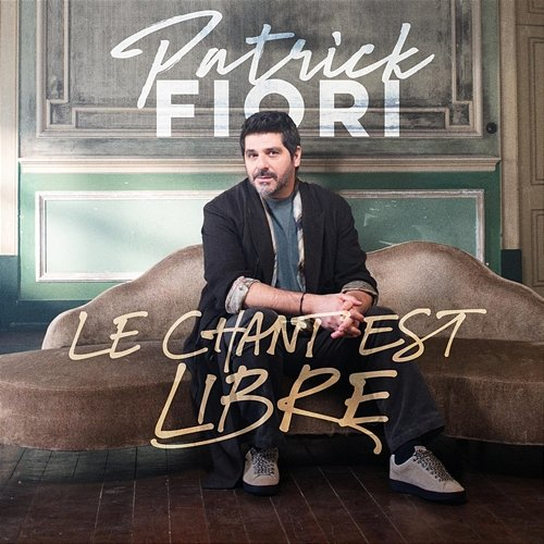 Le chant est libre Patrick Fiori