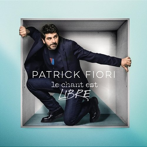 Le chant est libre Patrick Fiori