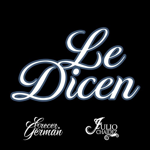 Le Dicen Crecer Germán, Julio Chaidez