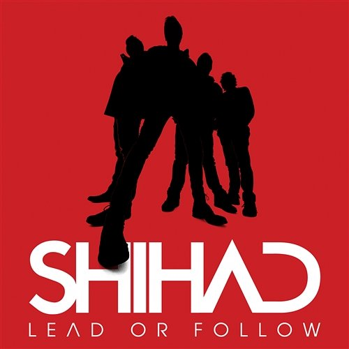Lead or Follow Shihad