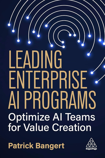 Leading Enterprise AI Programs: Optimize AI Teams for Value Creation Bangert Patrick