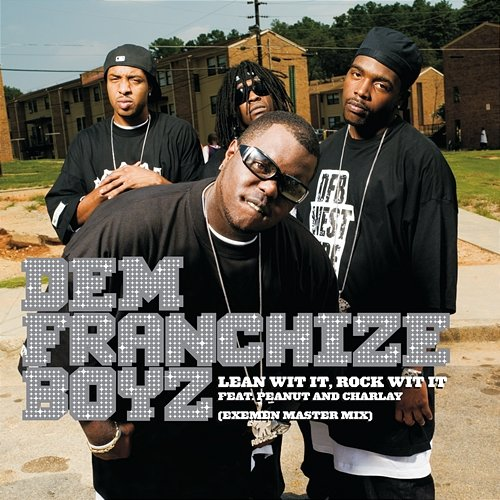 Lean Wit It, Rock Wit It Dem Franchize Boyz, Peenut, Charlay