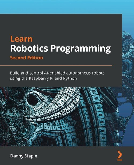 Learn Robotics Programming - Second Edition Staple Danny
