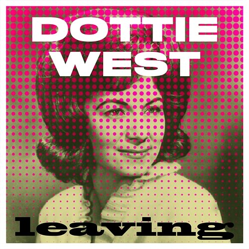 Leaving Dottie West