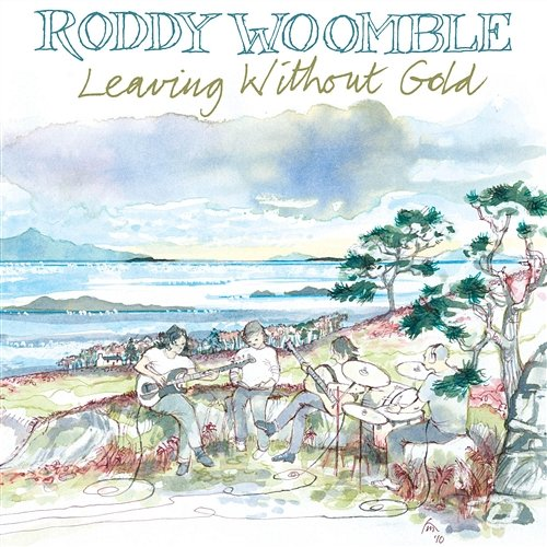 Leaving Without Gold Roddy Woomble