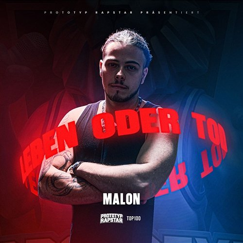 Leben oder Tod PROTOTYP RAPSTAR, Malon