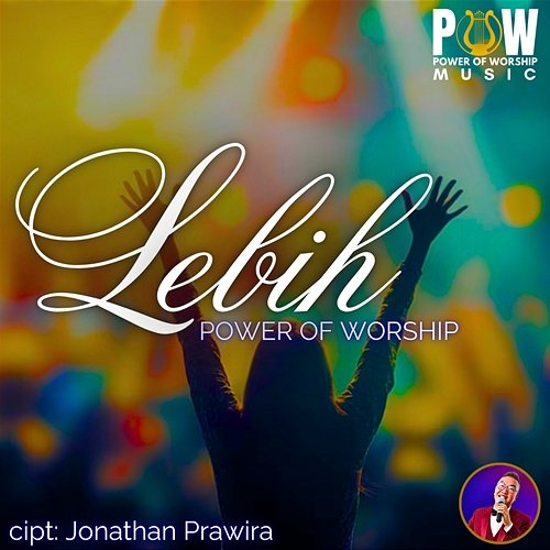 Lebih Jonathan Prawira, Power Of Worship