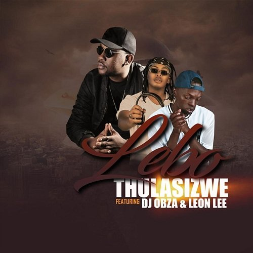 Lebo Leon Lee, Thulasizwe feat. DJ Obza