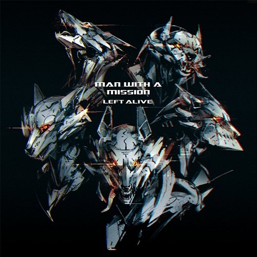 Left Alive MAN WITH A MISSION