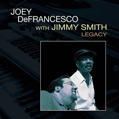 Legacy Joey DeFrancesco, Jimmy Smith