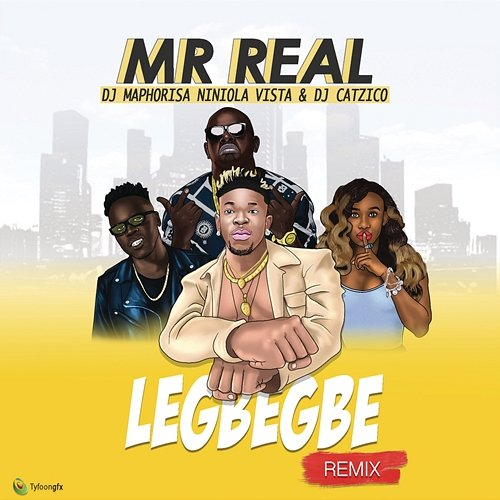 Legbegbe (Remix) Mr. Real feat. DJ Maphorisa, Niniola, Vista & DJ Catzico
