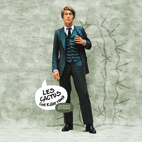 Les cactus Jacques Dutronc