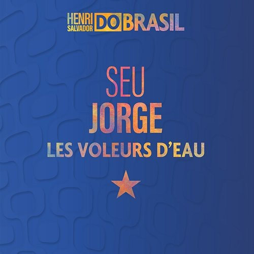 Les voleurs d'eau Seu Jorge