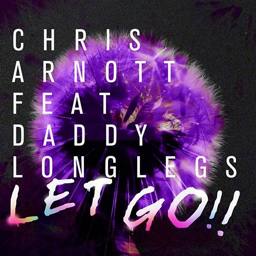 Let Go Chris Arnott, Daddy Longlegs