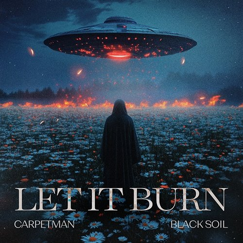 Let It Burn Carpetman, Black Soil