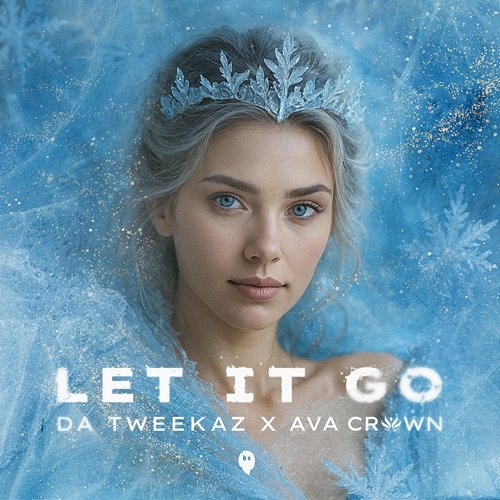 Let It Go Da Tweekaz, AVA CROWN