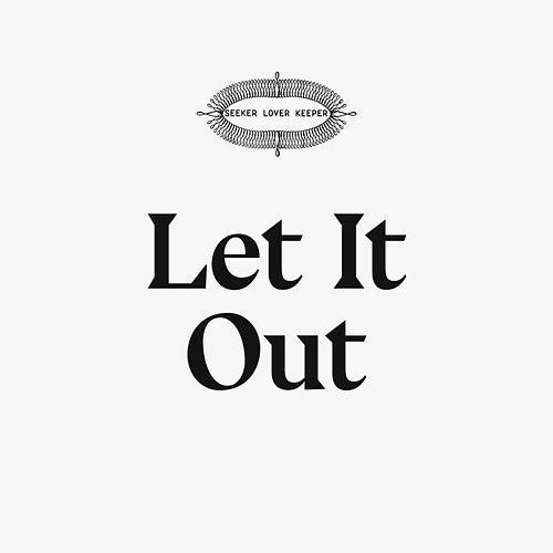 Let It Out Seeker Lover Keeper