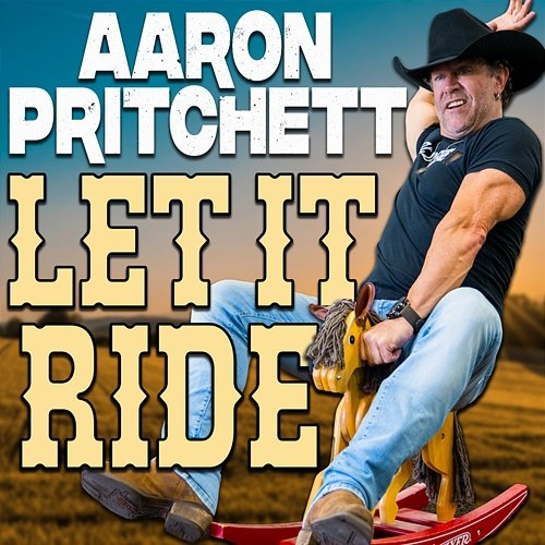 Let It Ride Aaron Pritchett