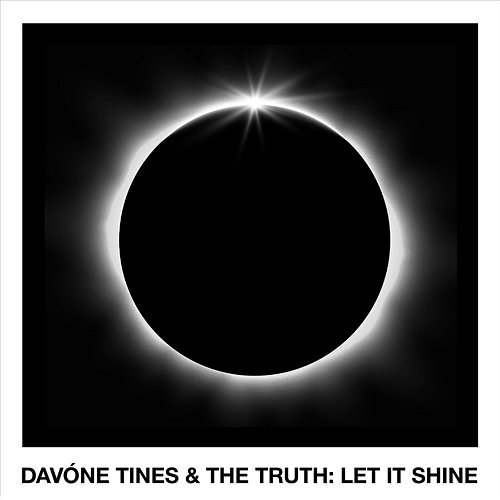 LET IT SHINE DAVÓNE TINES & THE TRUTH