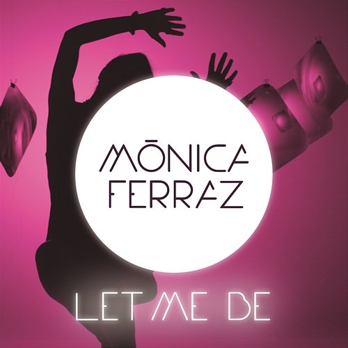 Let Me Be Monica Ferraz