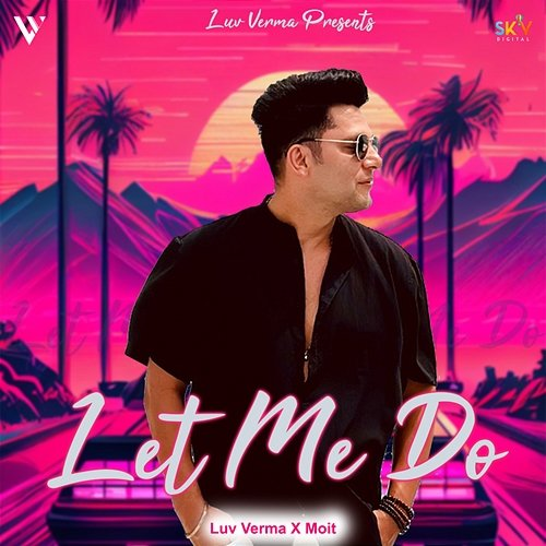 Let Me Do Luv Verma & Moit