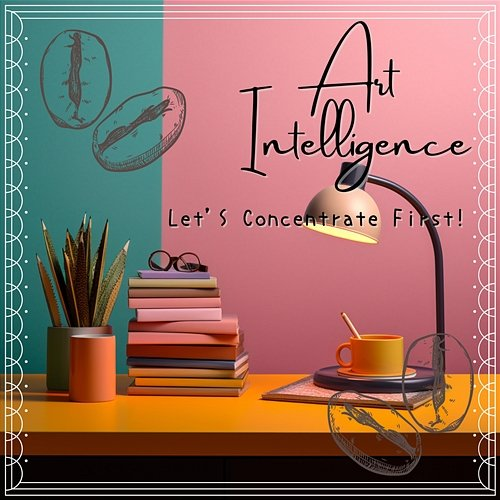 Let's Concentrate First ! Art Intelligence
