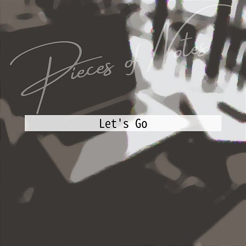 Let's Go Pieces of Notes