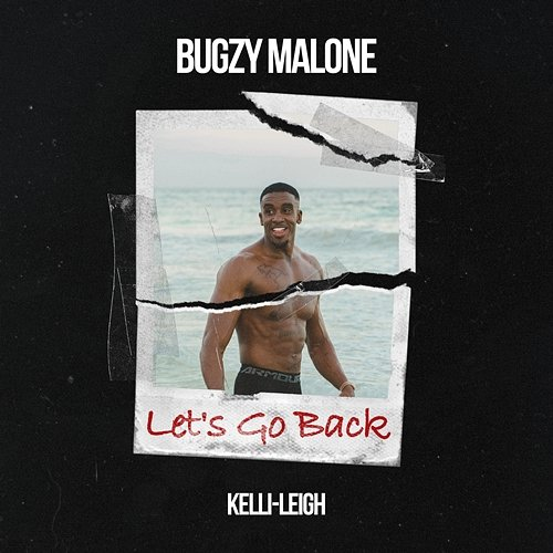 Let’s Go Back Bugzy Malone & Kelli-Leigh