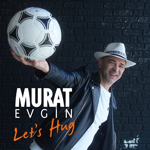 Let's Hug Murat Evgin